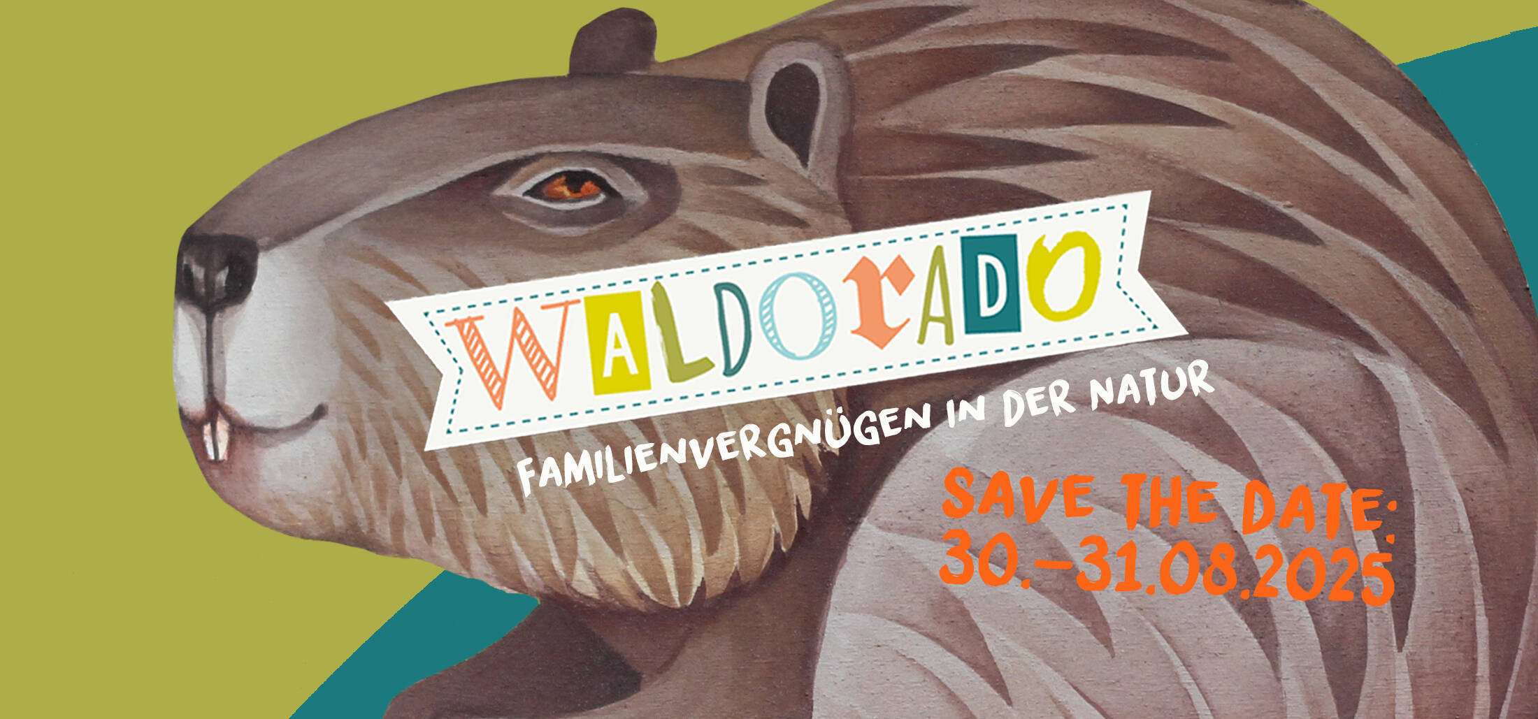 Flyer: Save The Date, 30.–31.08.2025. Schriftzug WALDORADO (bunt und unterschiedliche Fonts) Familienvergüpgen in der Natur, auf einem gemalten freundlichen Biber.